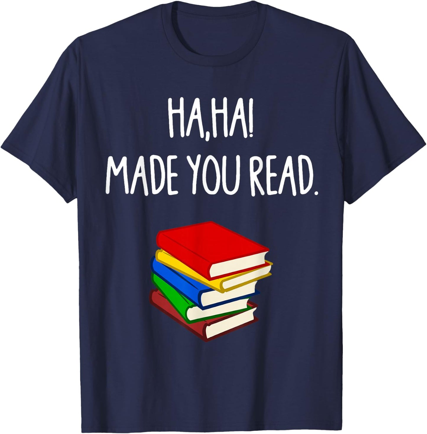 Haha Made You Read April Fools Day Teacher T-Shirt - T-Shirt | Navy