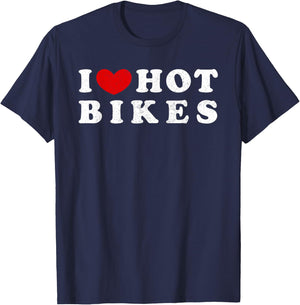 I Love Hot Bikes, I Love Hot Bikes T-Shirt - T-Shirt | Navy