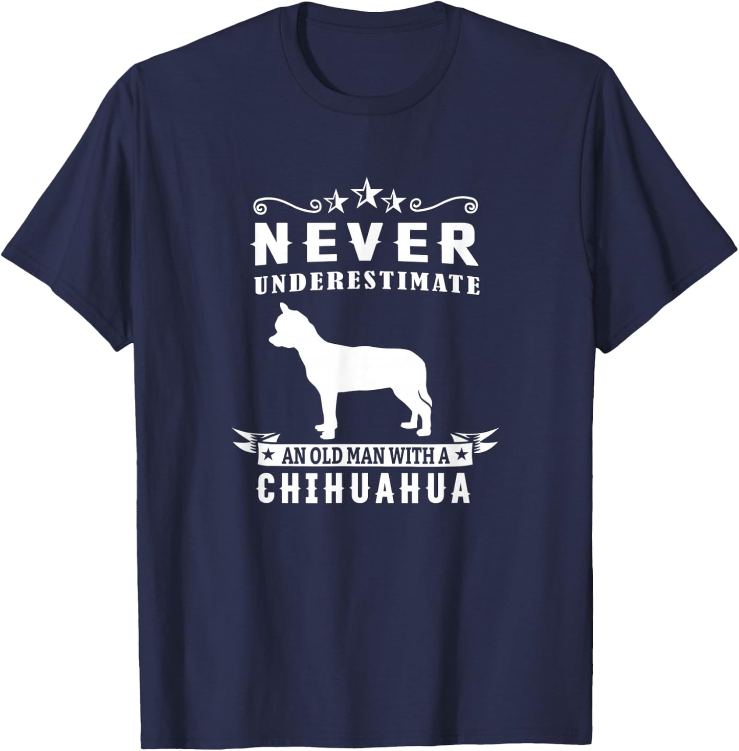 Never Underestimate An Old Man With A Chihuahua Dog Lover T-Shirt - T-Shirt | Navy