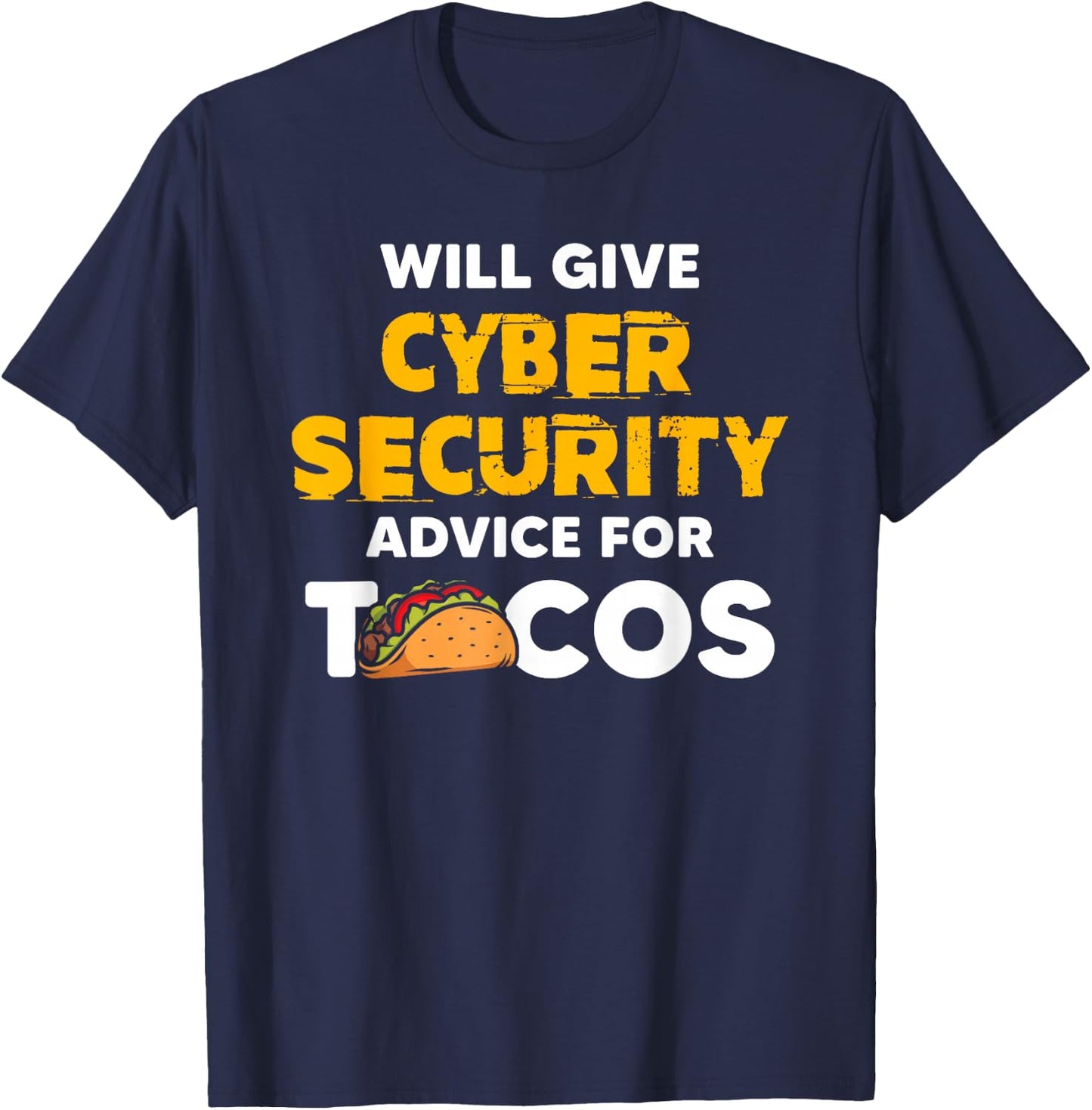 Will Give Cyber Security Advice For Tacos Analyst T-Shirt - T-Shirt | Navy