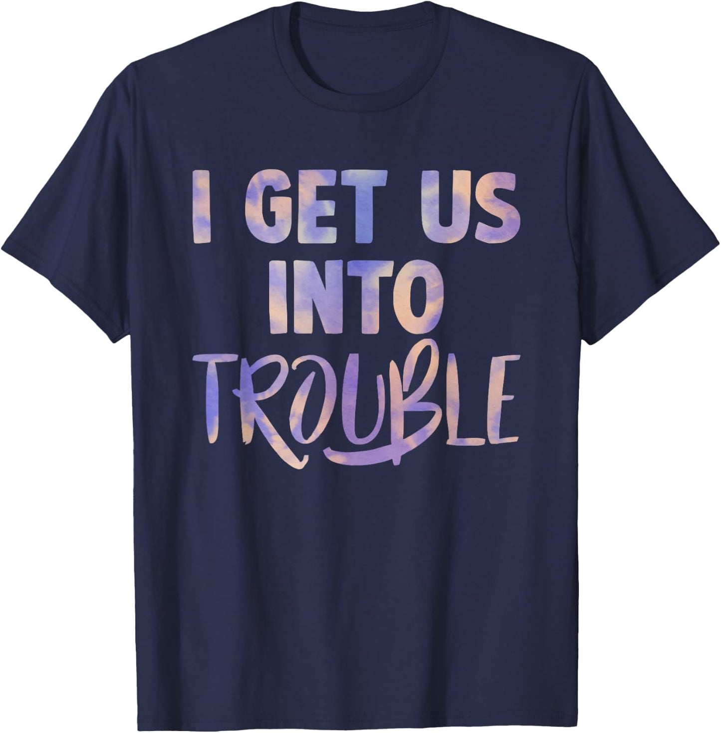 I Get Us Into Out of Trouble Set Matching Couples Women Men T-Shirt - T-Shirt | Navy
