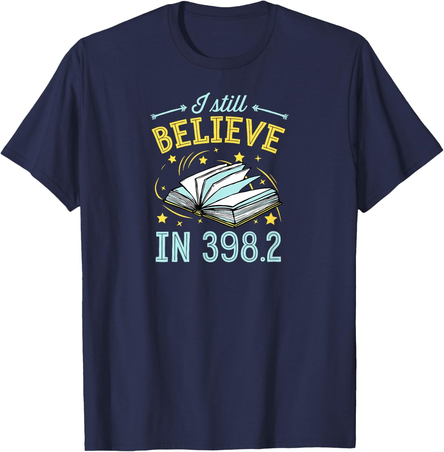 I Still Believe In 398.2 Dewey Decimal System Fairy Tales T-Shirt - T-Shirt | Navy