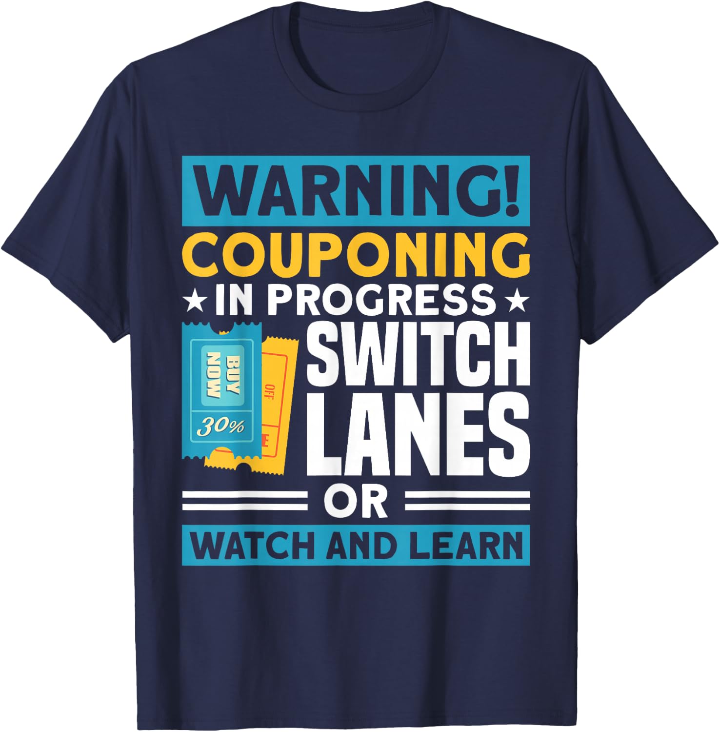 Couponing Couponing In Progress Switch Lanes Couponer T-Shirt - T-Shirt | Navy