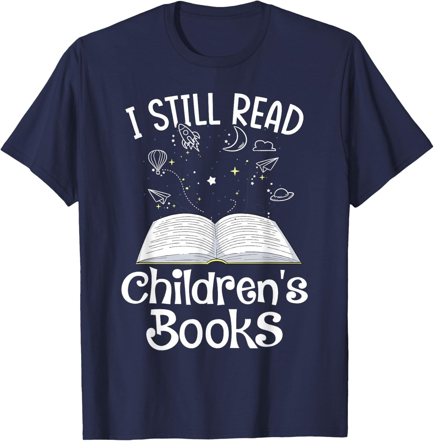I Still Read Children's Books School Teacher Nerd Librarian T-Shirt - T-Shirt | Navy