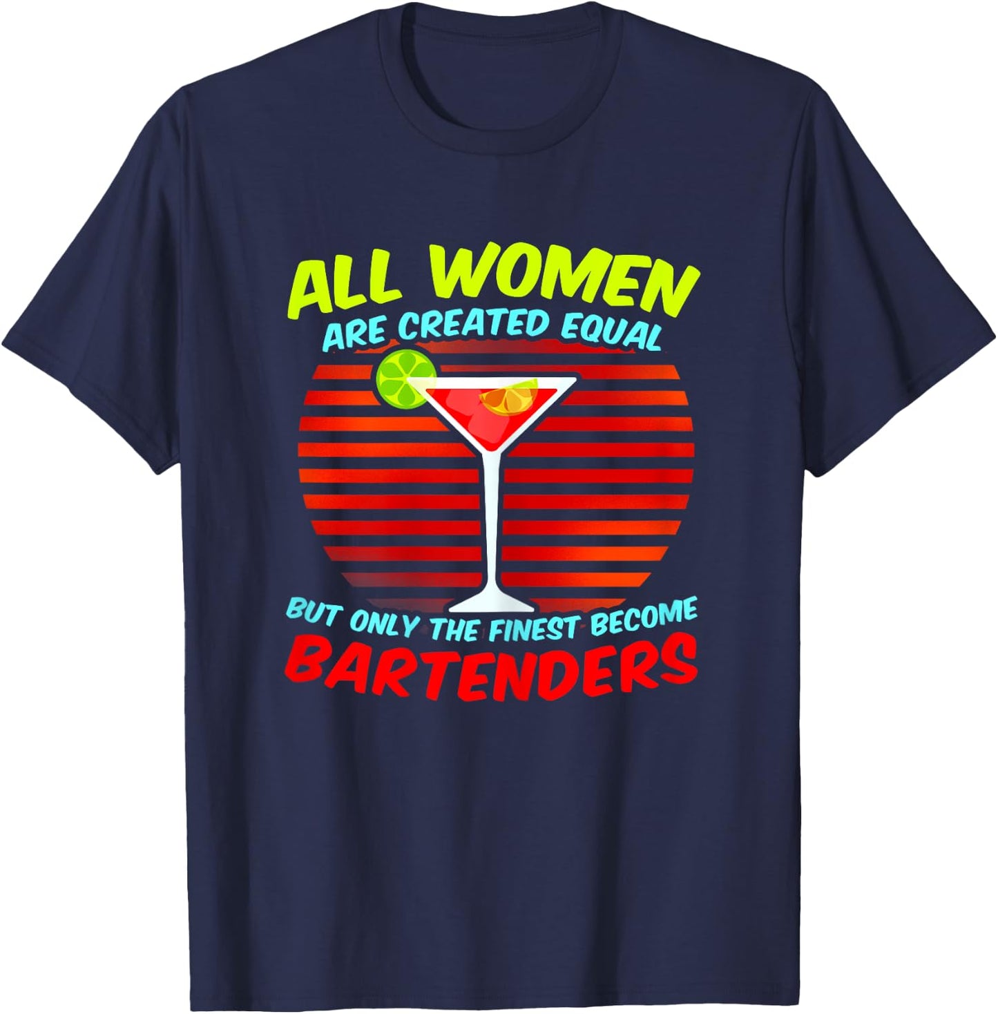 Funny Bartending Quote - Women The Finest Become Bartenders T-Shirt - T-Shirt | Navy