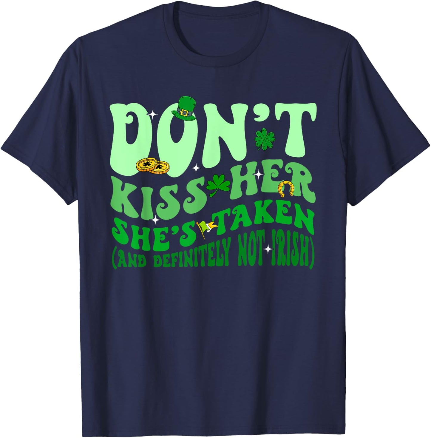 Dont Kiss Her She's St Taken Patrick's Day Couple Matching T-Shirt - T-Shirt | Navy
