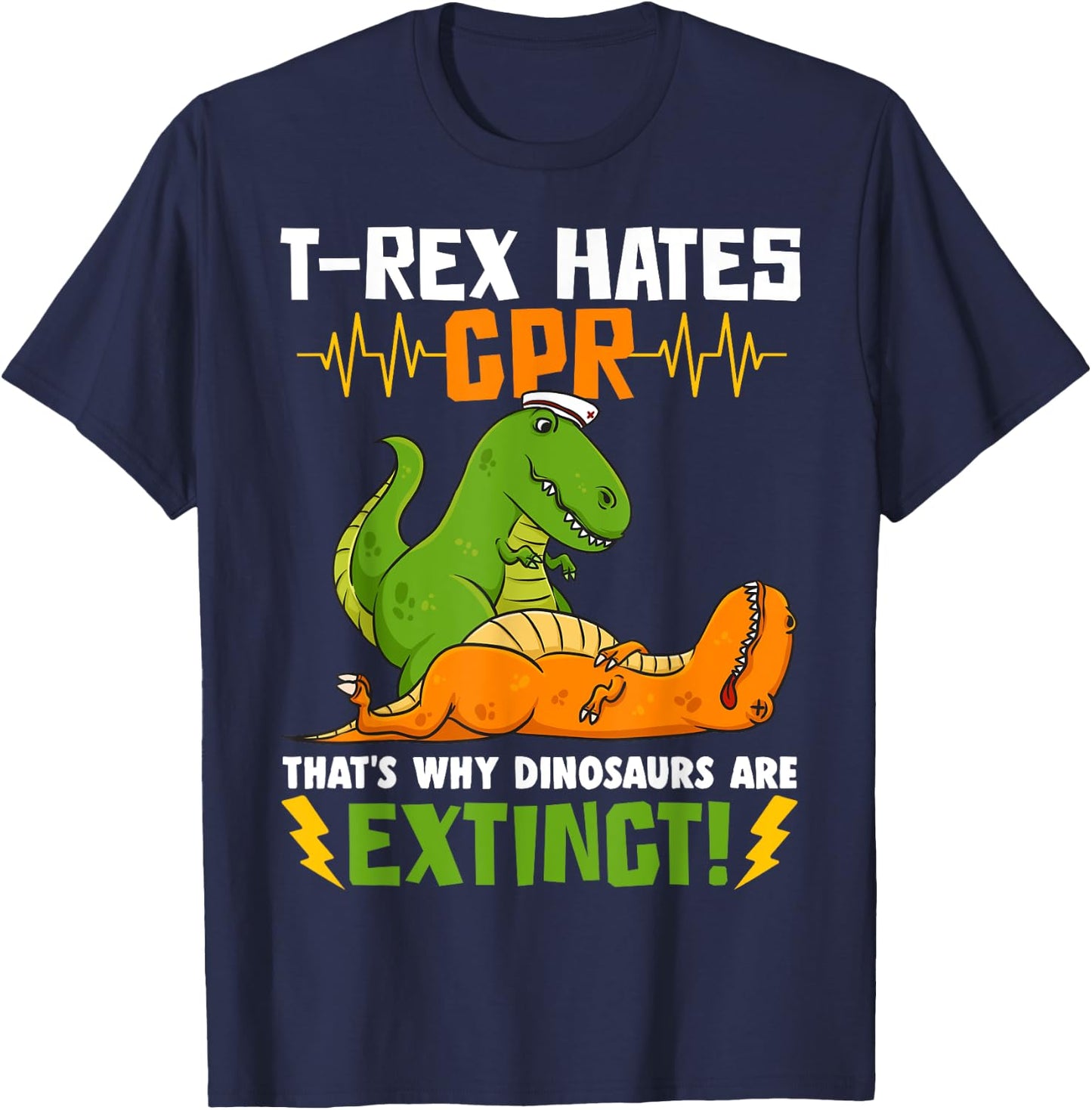 T-Rex Hates CPR That's Why Dinosaurs Are Extinct Funny Nurse T-Shirt - T-Shirt | Navy