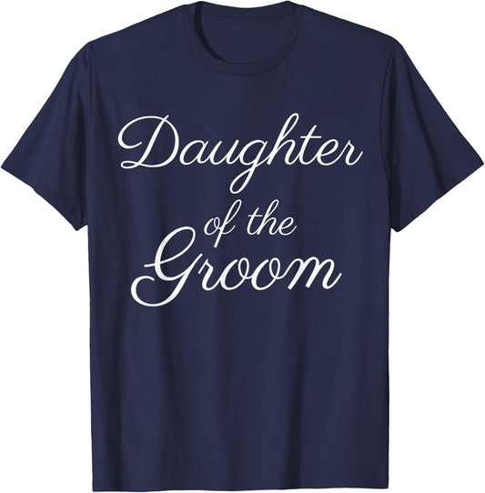 Daughter of the Groom, Wedding & Bridal, White Script T-Shirt - T-Shirt | Navy
