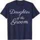 Daughter of the Groom, Wedding & Bridal, White Script T-Shirt - T-Shirt | Navy