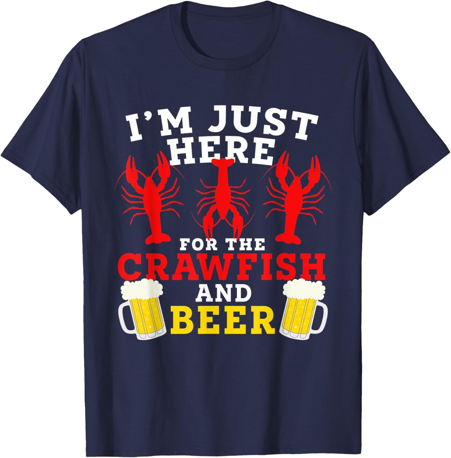 Funny I’m Just Here For The Crawfish And Beer Crawfish Boil T-Shirt - T-Shirt | Navy