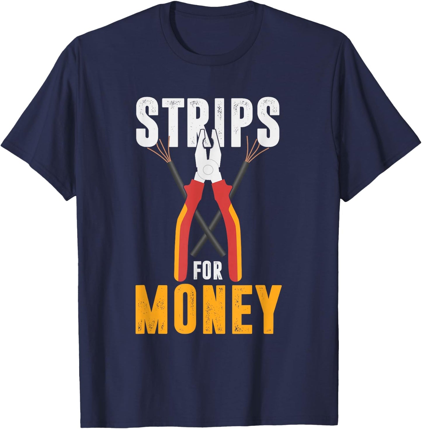 Funny Strips For Money | Lineworker Craftsman | Electrician T-Shirt - T-Shirt | Navy