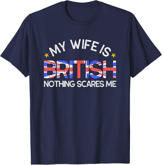 My Wife Is British Nothing Scares Me Husband Wedding Gift T-Shirt - T-Shirt | Navy