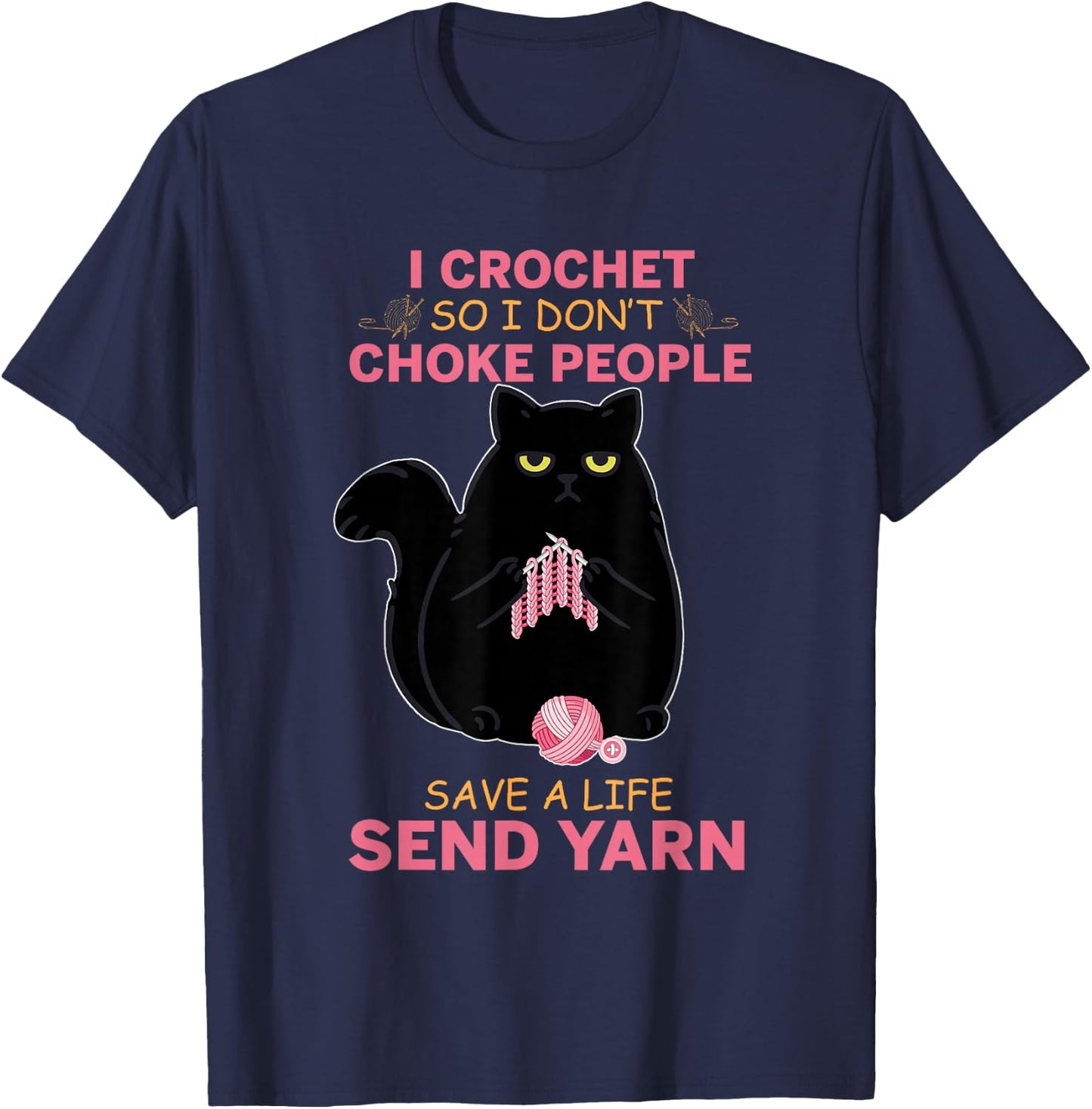 I Crochet So I Do not Choke People Black Cat Yarn Crocheting Men Women Girls Kids T-Shirt - T-Shirt | Navy