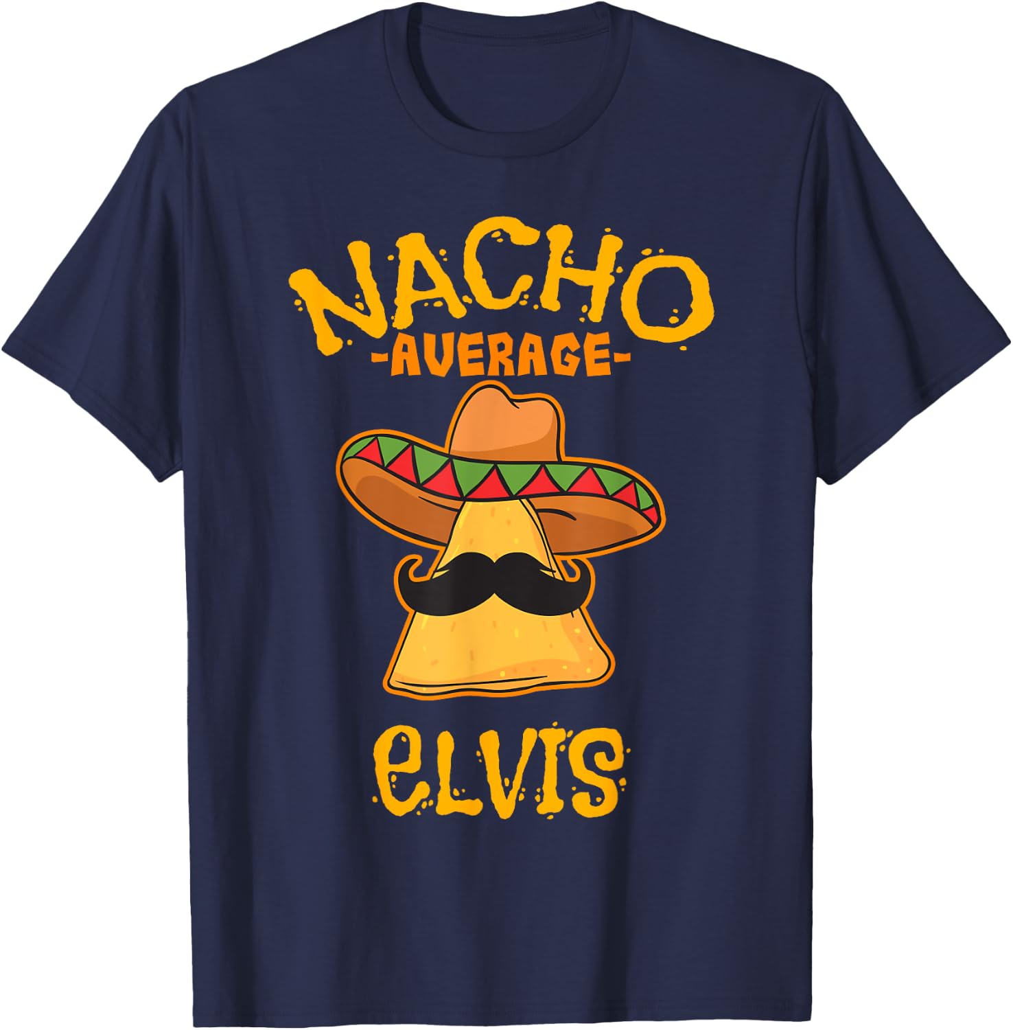 Nacho Average Elvis Personalized Name Funny Taco T-Shirt - T-Shirt | Navy