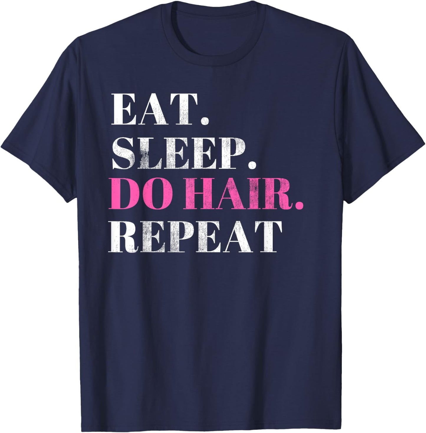 HairStylist Funny T Shirt Cosmetologist Gift Salon Do Hair T-Shirt - T-Shirt | Navy