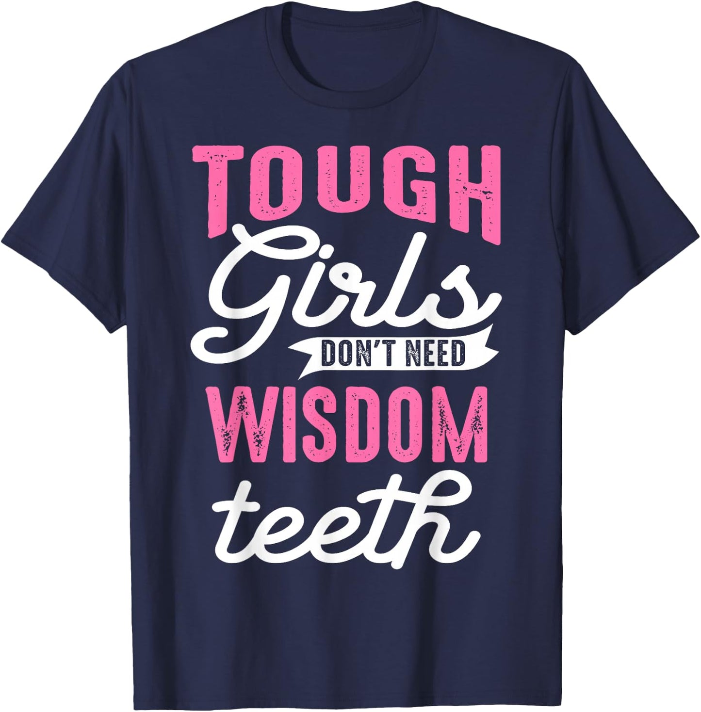 Cool Wisdom Teeth Extraction Gift Women Funny Tough Girl Gag T-Shirt - T-Shirt | Navy