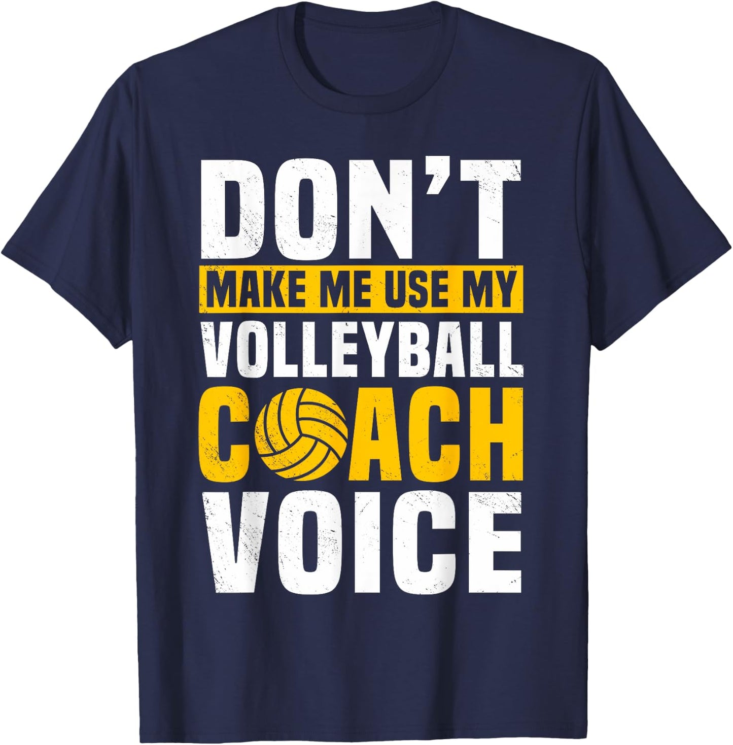 Don't Make Me Use My Volleyball Coach Voice Sports Teacher T-Shirt - T-Shirt | Navy