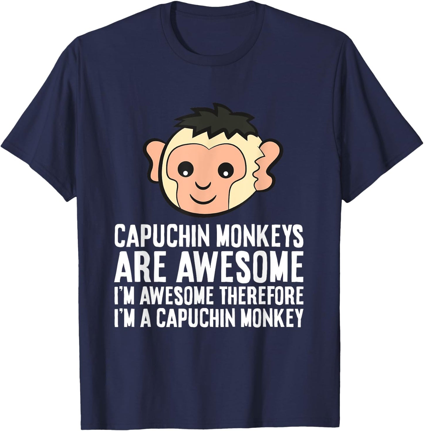 Capuchin Monkeys Are Awesome Therefore I'm A Capuchin Monkey T-Shirt - T-Shirt | Navy