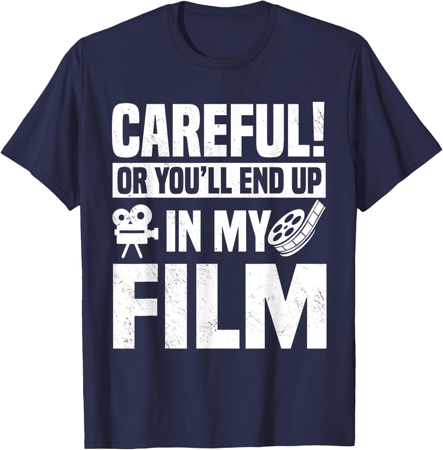 Careful Or You'll End Up In My Film Videographer Film Video T-Shirt - T-Shirt | Navy