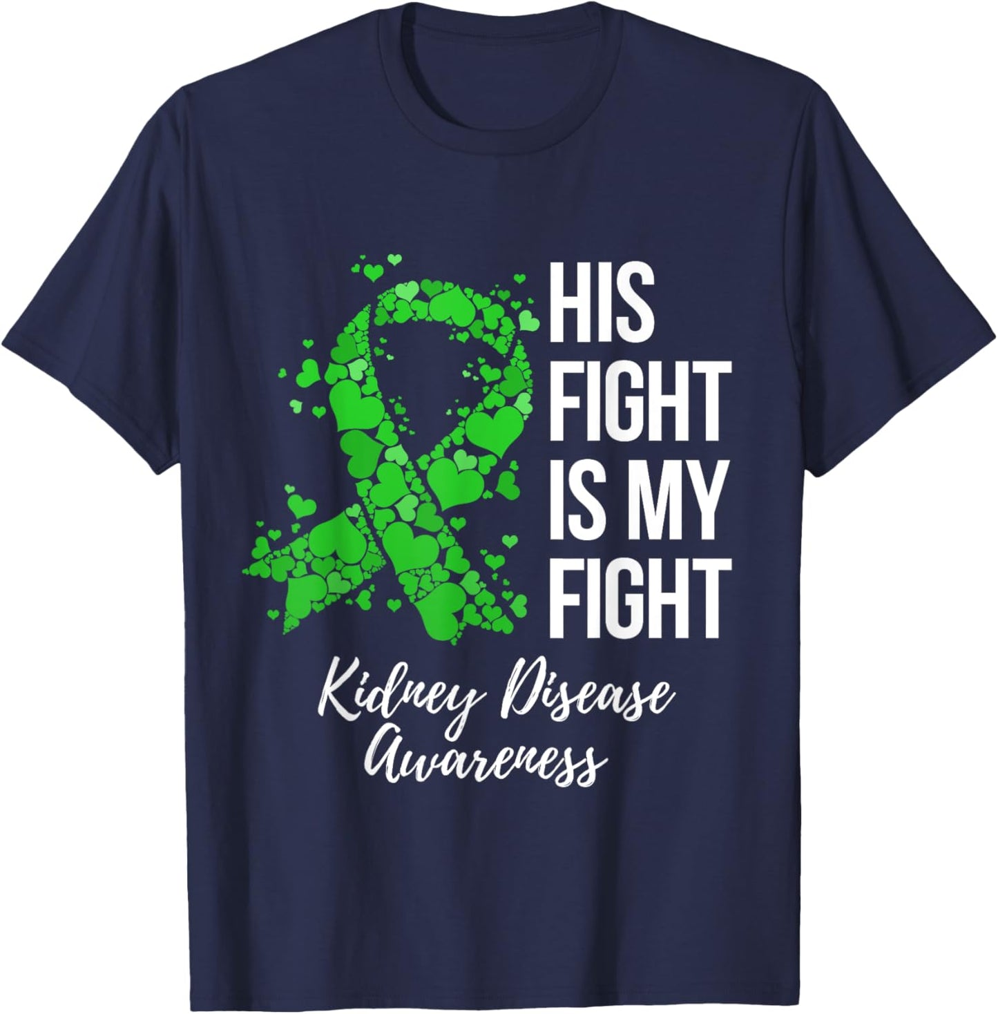 His Fight Is My Fight Kidney Disease Awareness T-Shirt - T-Shirt | Navy