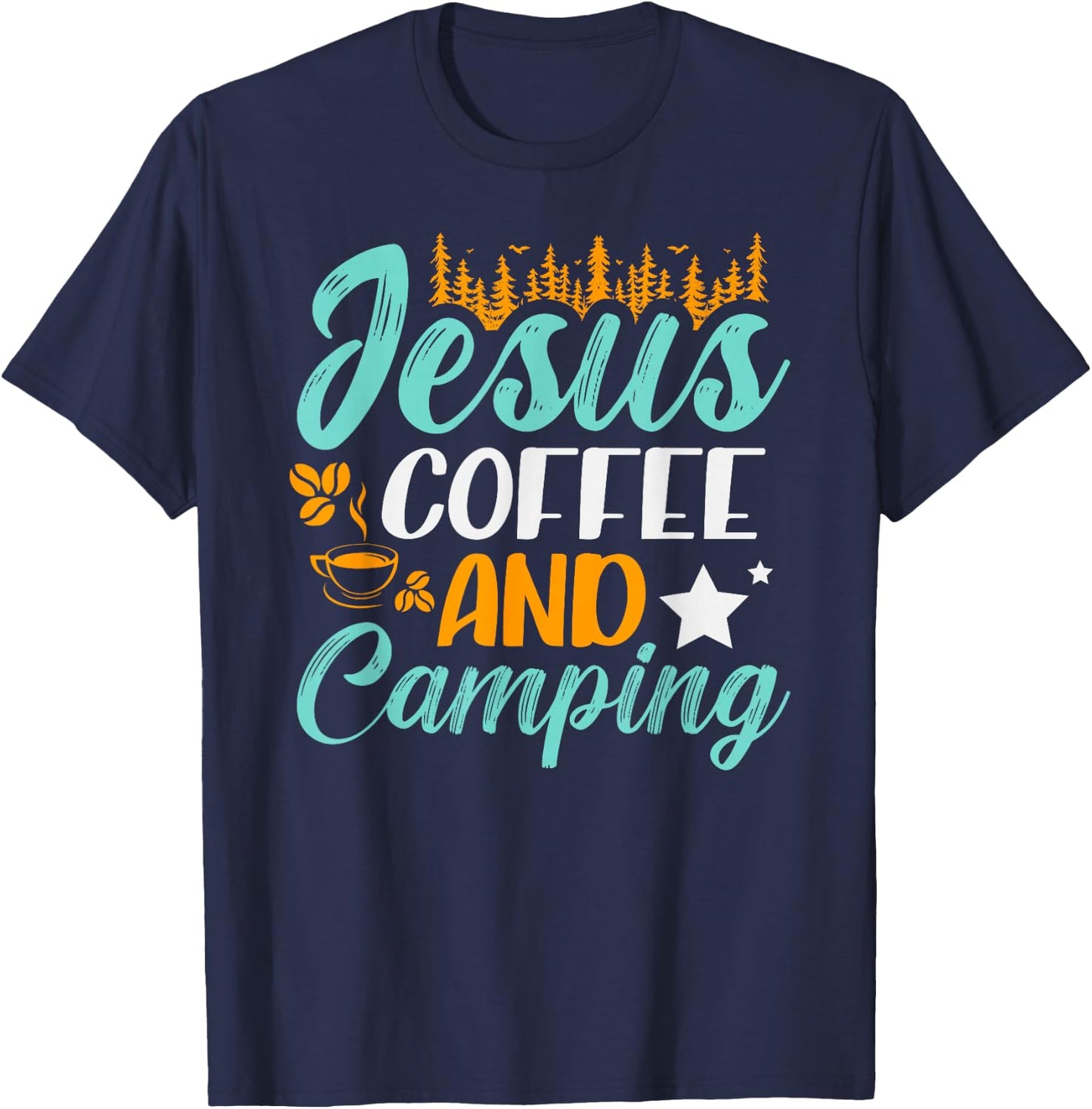 Jesus coffee and camping for a Camper Funny Camping T-Shirt - T-Shirt | Navy