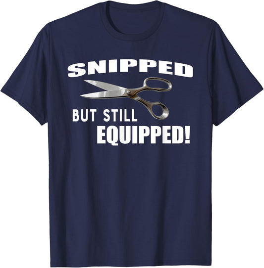 Snipped But Still Equipped Funny Vasectomy T-Shirt - T-Shirt | Navy