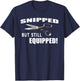 Snipped But Still Equipped Funny Vasectomy T-Shirt - T-Shirt | Navy