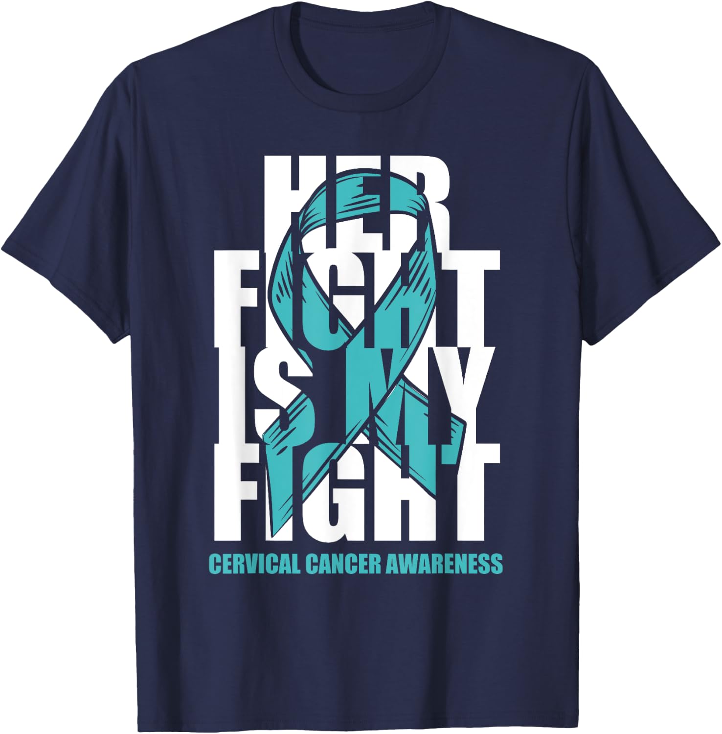 Cervical Cancer Awareness Month Teal Ribbon Her Fight Gift T-Shirt - T-Shirt | Navy