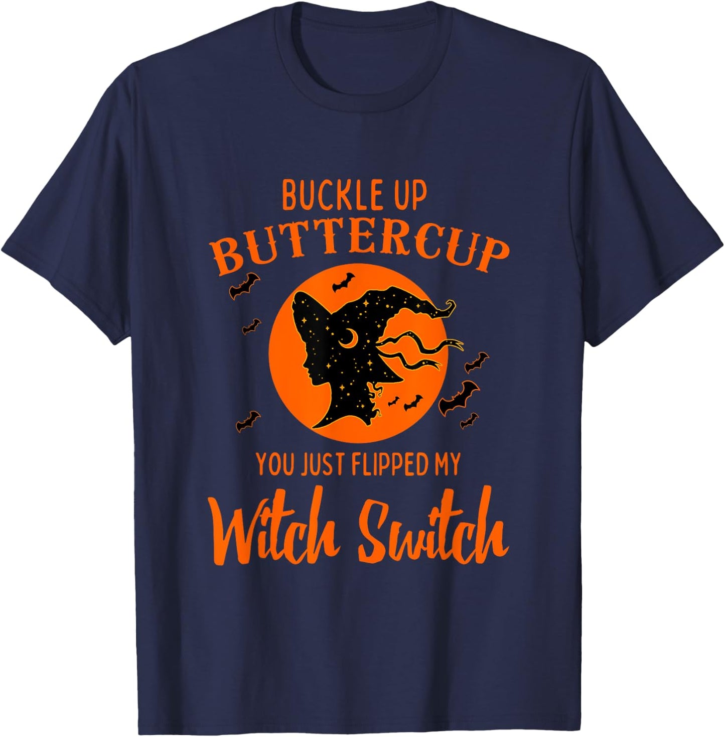 Buckle Up Buttercup You Just Flipped My Witch Switch Women's T-Shirt - T-Shirt | Navy
