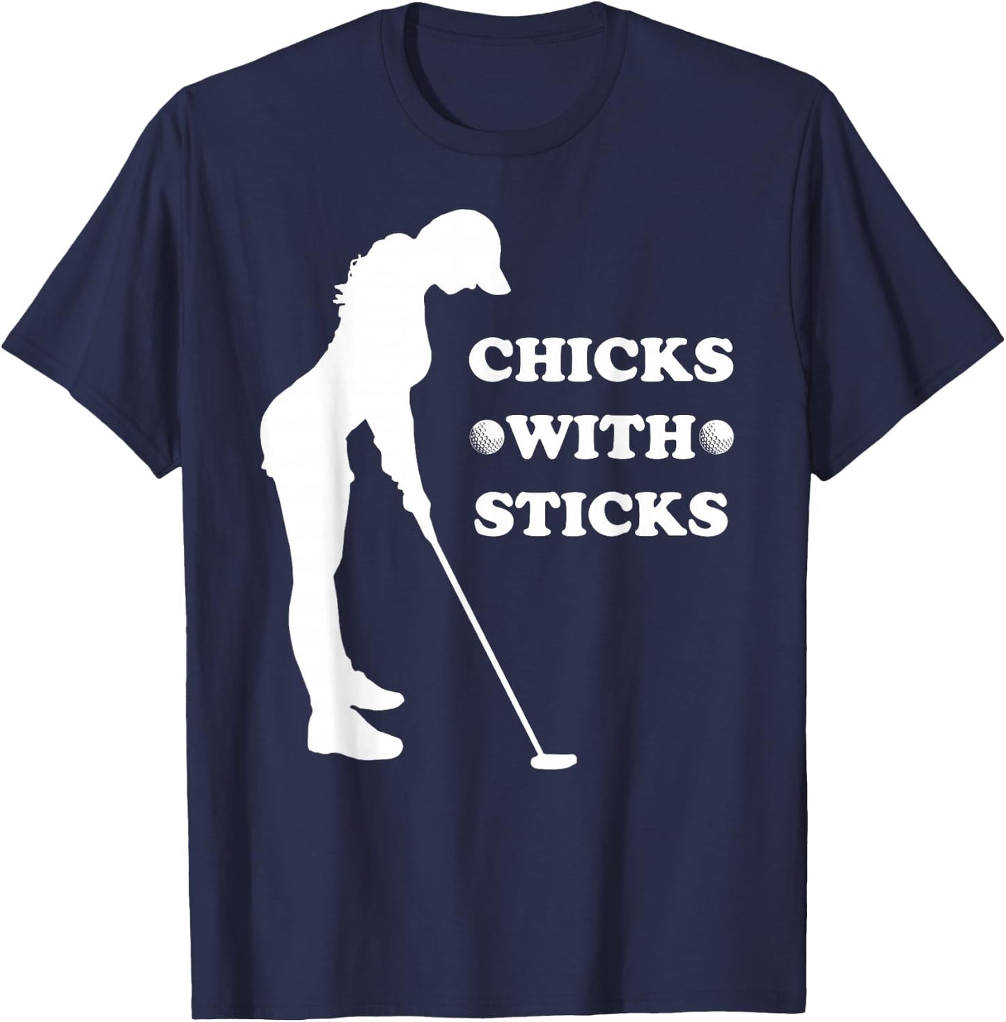 Funny Golf Golfer Mother Day Birthday Chicks And Sticks T-Shirt - T-Shirt | Navy