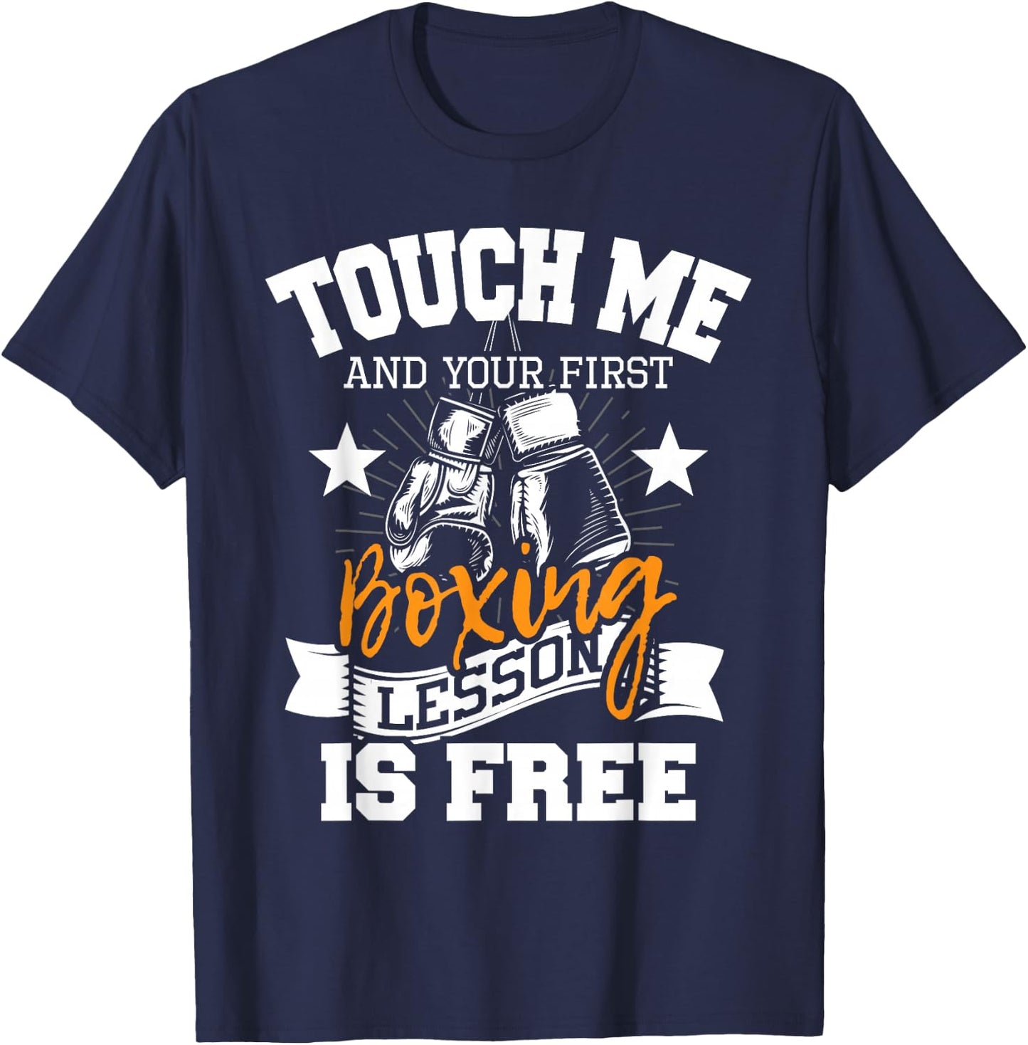 Touch Me and Your First Boxing Lesson is Free - Gym Boxer T-Shirt - T-Shirt | Navy