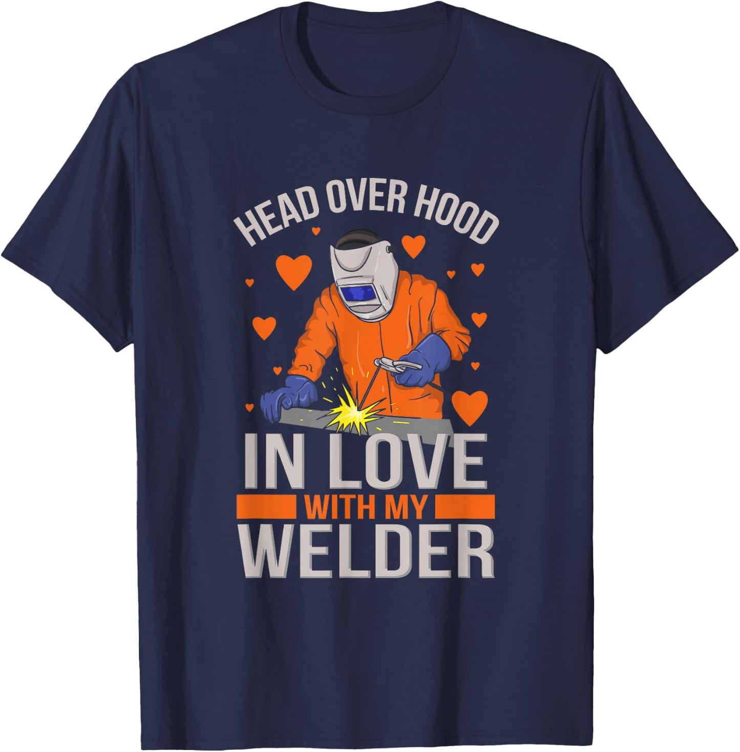 Head over Hood in Love with my Welder I Gift welder-wife T-Shirt - T-Shirt | Navy