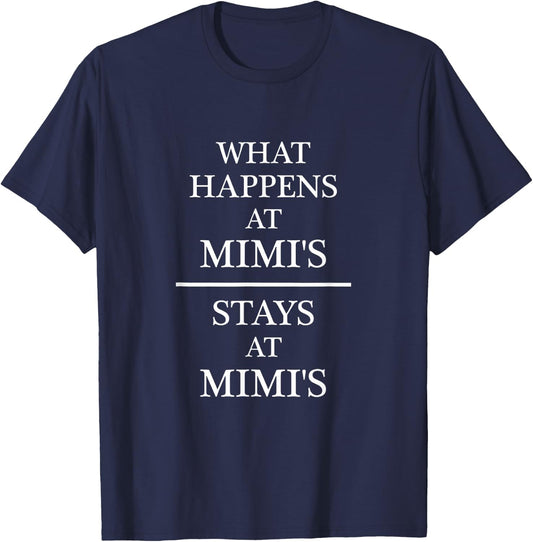 What Happen's at Mimi's - Stay's at Mimi's - | Cute T-Shirt - T-Shirt | Navy