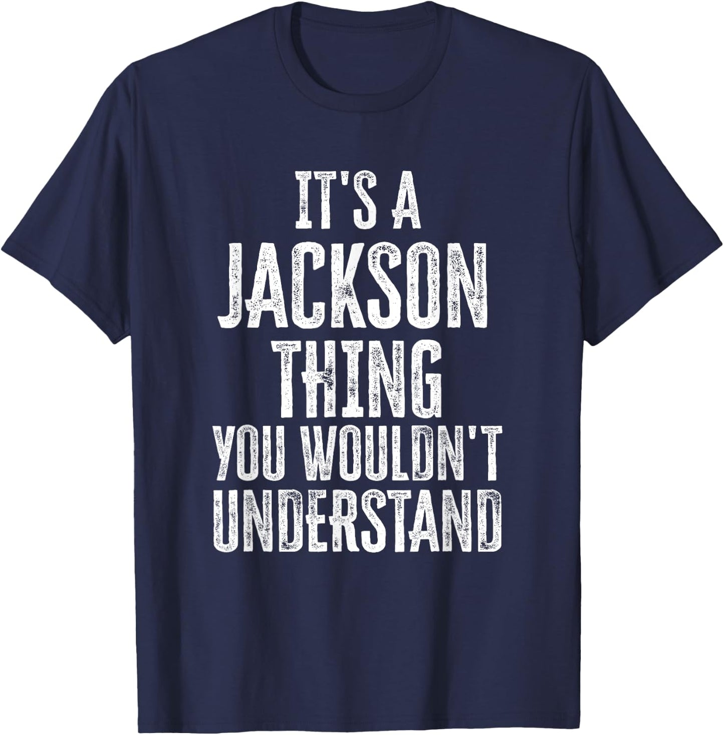 It's A Jackson Thing You Wouldn't Understand Family Name T-Shirt - T-Shirt | Navy
