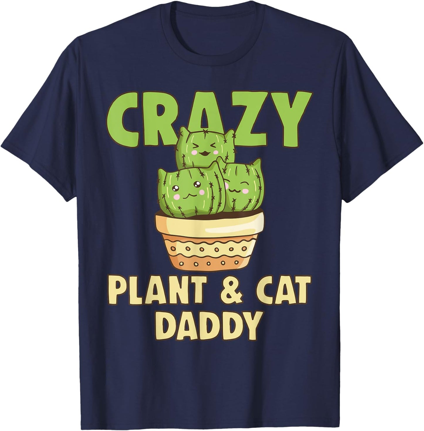Crazy Plant Daddy Crazy Cat Dad Crazy Pant & Cat Parent Men Women T-Shirt - T-Shirt | Navy