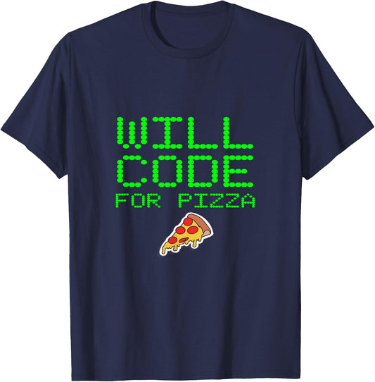 Will Code For Pizza Funny Computer Programming Coding Coder T-Shirt - T-Shirt | Navy