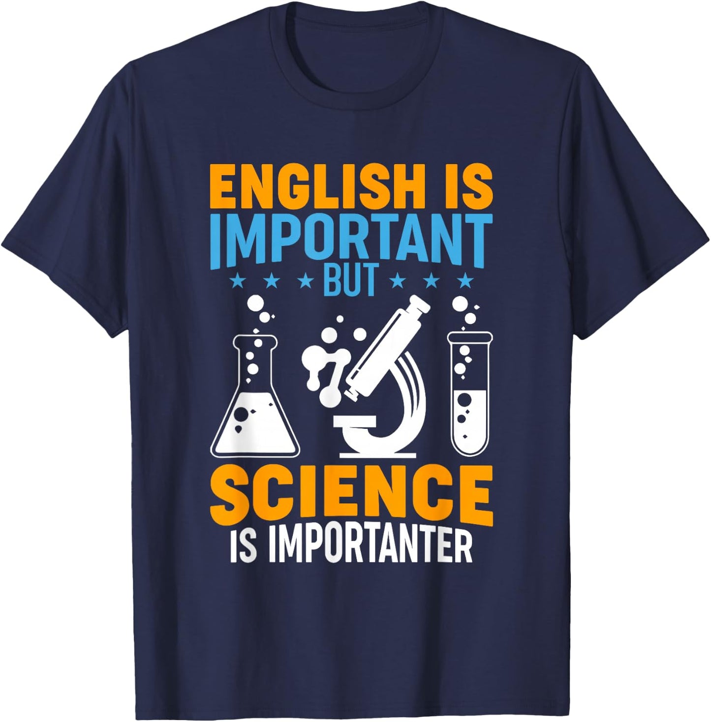 English Is Important But Science Is Importanter Funny T-Shirt - T-Shirt | Navy