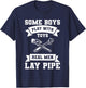 Some Boys Play with Toys Real Men Lay Pipe Plumber T-Shirt - T-Shirt | Navy
