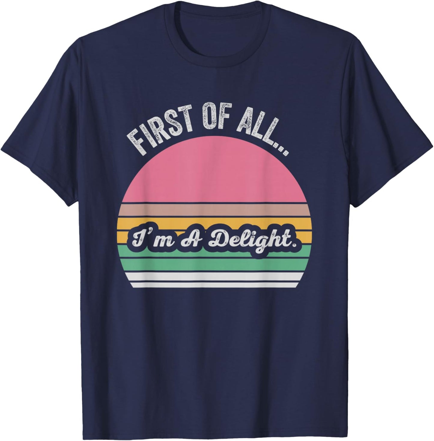 First of All I'm A Delight Retro Style T-Shirt - T-Shirt | Navy