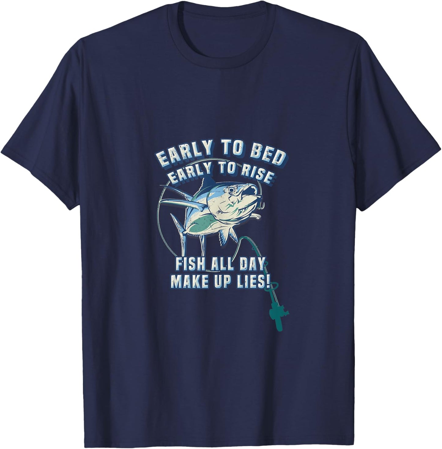 Early to Bed Early Rise Fish All Day Lies Fishing T-Shirt - T-Shirt | Navy
