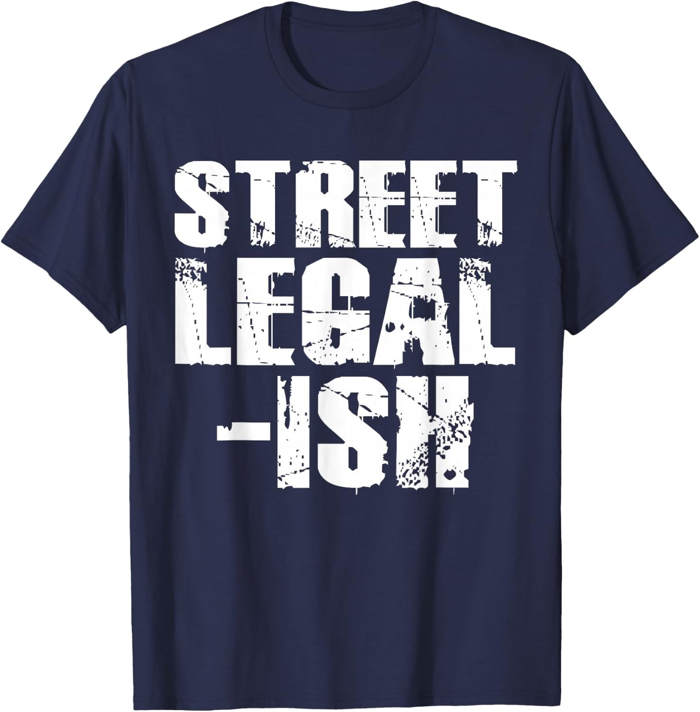 Street Legal Ish Car Drag Race Low Rider Hot Rod T-Shirt - T-Shirt | Navy