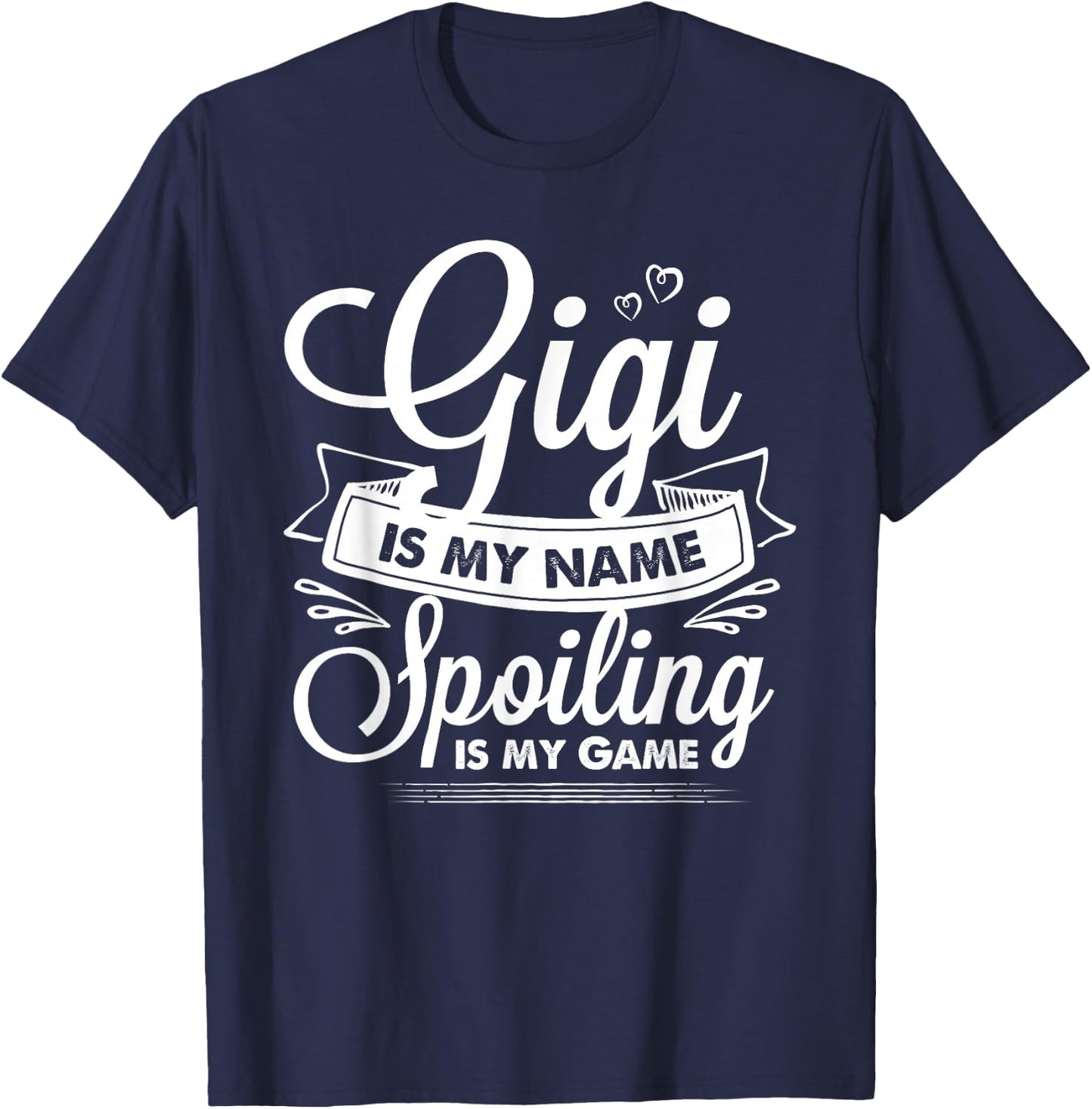 Gigi is My Name Spoiling is My Game Grandma T-Shirt - T-Shirt | Navy