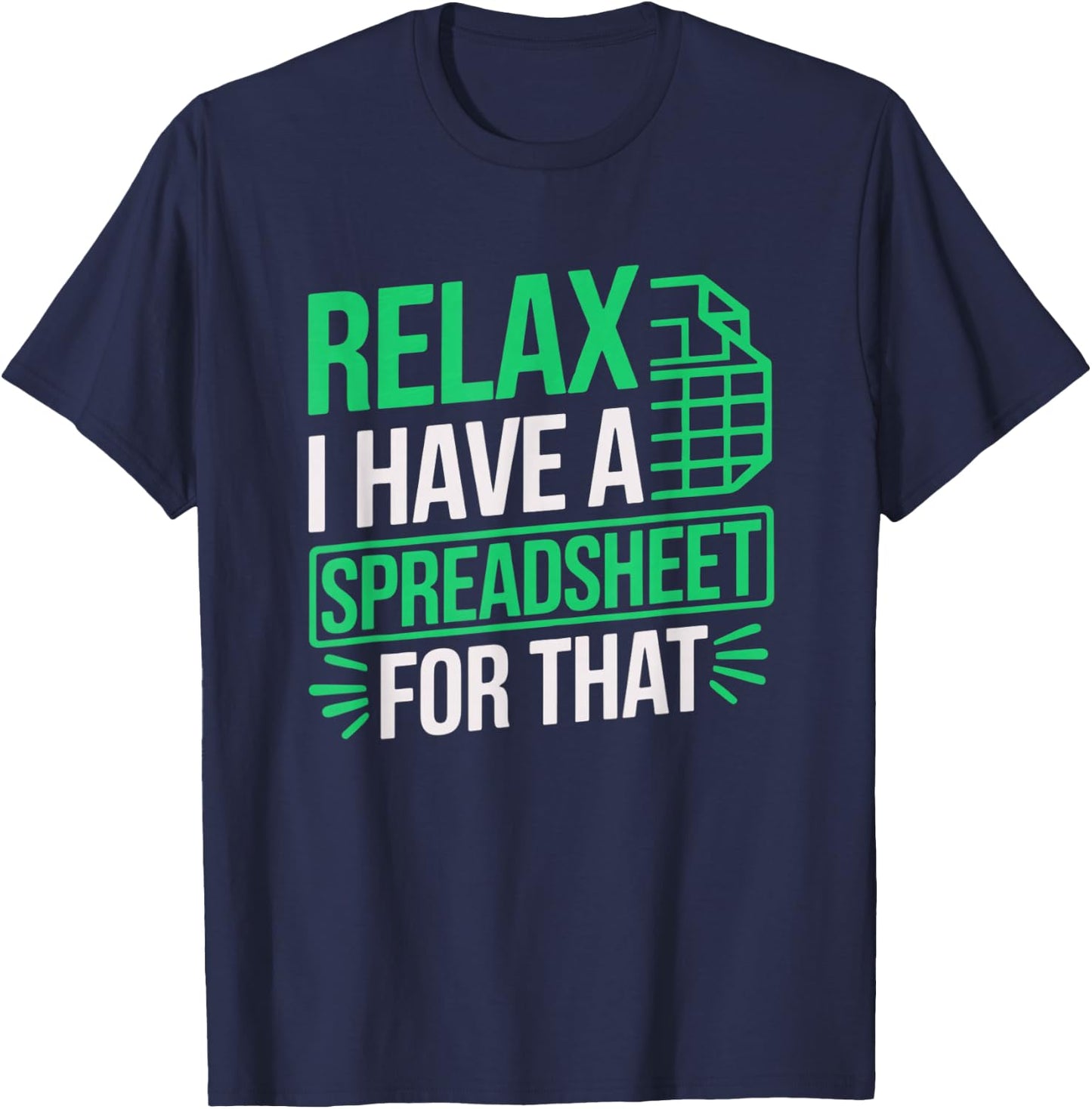 Relax I Have Spreadsheet For That Data scientist Accountant T-Shirt - T-Shirt | Navy