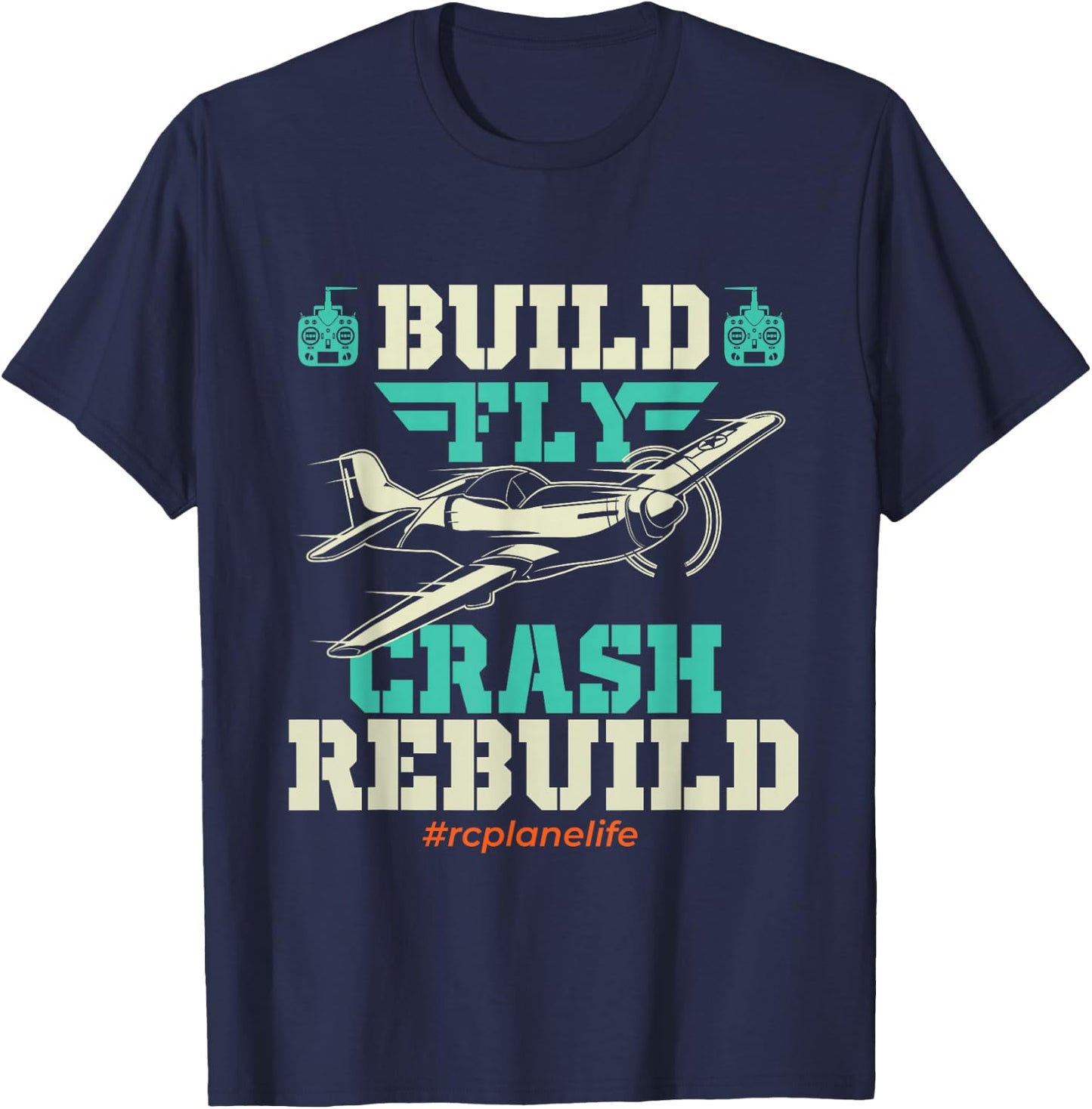 Build Fly Crash Rebuild - RC Airplane Pilot RC Plane T-Shirt - T-Shirt | Navy