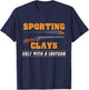 Sporting Clays - Golf With A Shotgun - Clay Target Shooting T-Shirt - T-Shirt | Navy