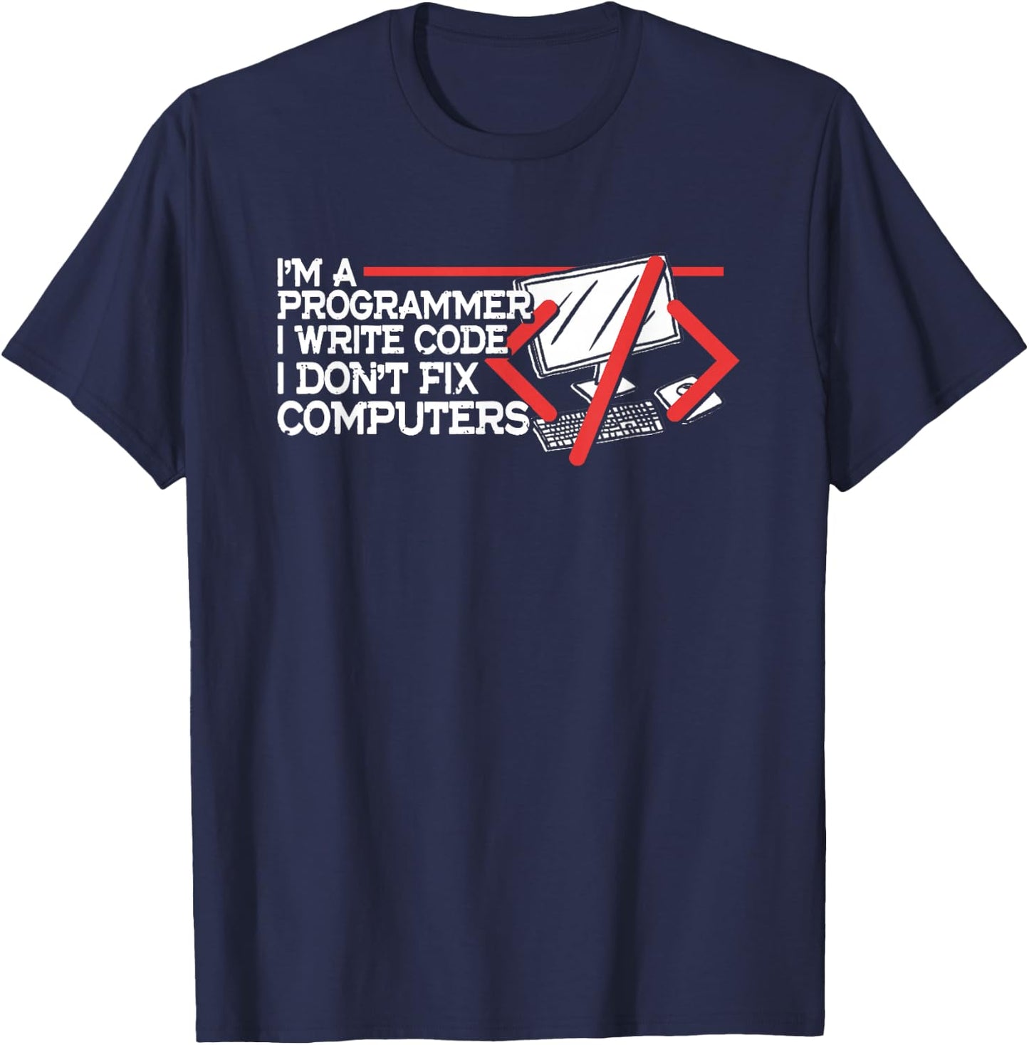 I'm Programmer Write Code Don't Fix Computers | Programming T-Shirt - T-Shirt | Navy