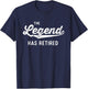 Funny Retirement Gifts Men Women The Legend Has Retired Small T-Shirt - T-Shirt | Navy