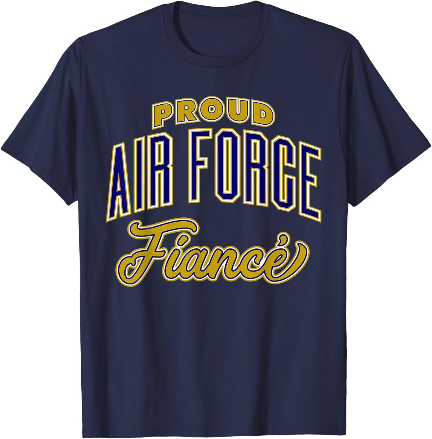 Proud Air Force Fiance Shirt T-Shirt - T-Shirt | Navy
