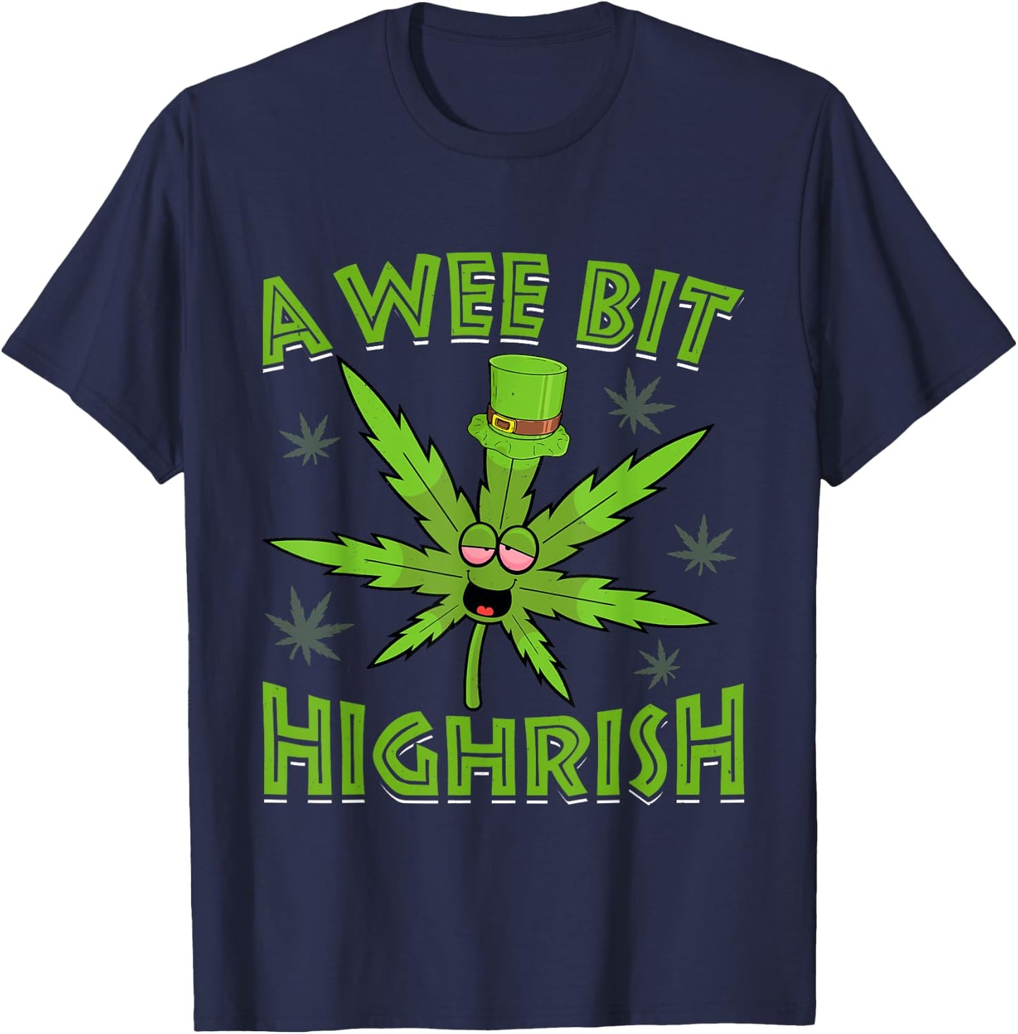 A Wee Bit High-rish Funny 420 Weed Marijuana St Patricks Day T-Shirt - T-Shirt | Navy