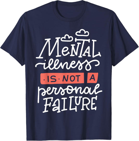 Mental Illness Is Not A Personal Failure T-Shirt - T-Shirt | Navy